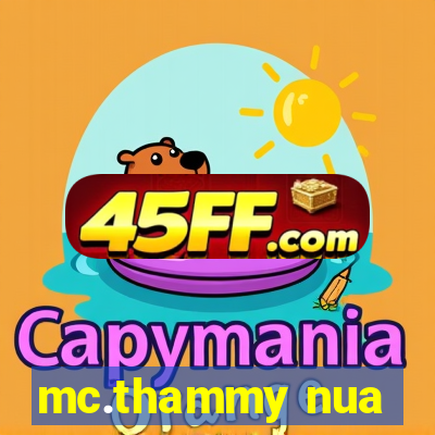 mc.thammy nua